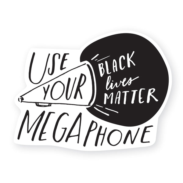 use your megaphone - black lives matter sticker