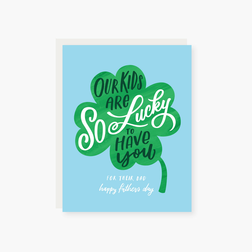 our kids are lucky to have you father's day card