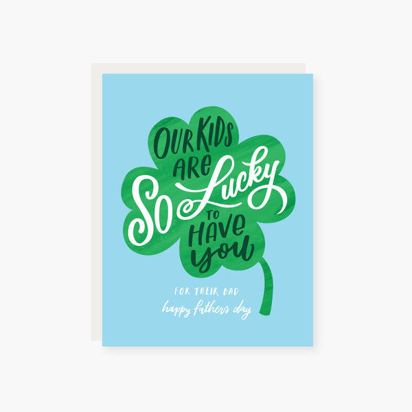 our kids are lucky to have you father's day card