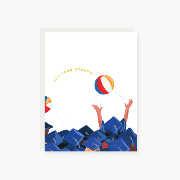 It's your moment. Graduation card