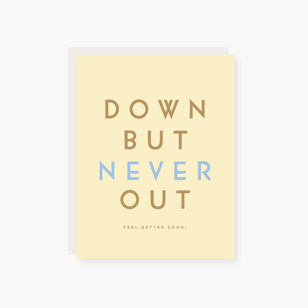 Down but never out Get Well Card