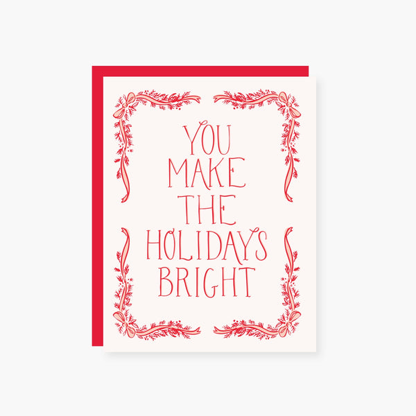 You Make the Holidays Bright  Holiday Card