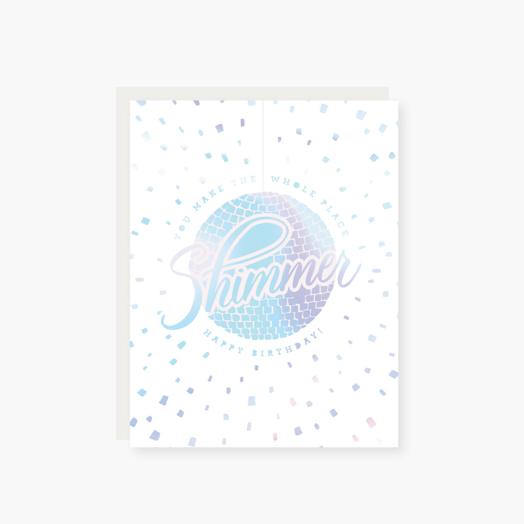 You make the whole place Shimmer Birthday Card