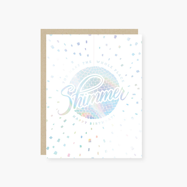 You make the whole place Shimmer Birthday Card