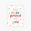 I'm so so proud encouragement card
