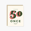 you are only 50 once birthday card