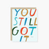 you still got it. birthday card
