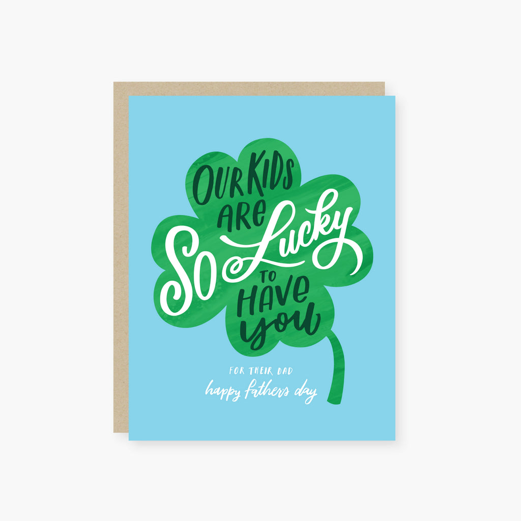 our kids are lucky to have you father's day card