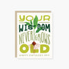 wisdom never grows old father's day card