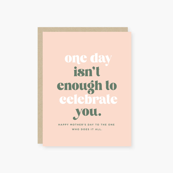 one day isn't enough mother's day card